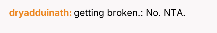 dryadduinath getting broken.: No. NTA.