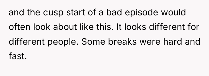 and the cusp start of a bad episode would often...