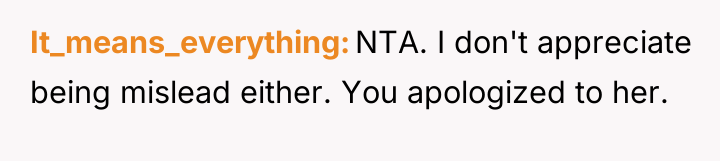 It_means_everything NTA. I don't appreciate being mislead either. You apologized...
