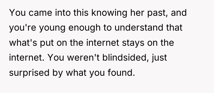 You came into this knowing her past, and you're young...