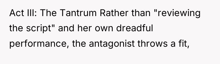 Act III: The Tantrum Rather than "reviewing the script" and...