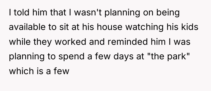 I told him that I wasn't planning on being available...