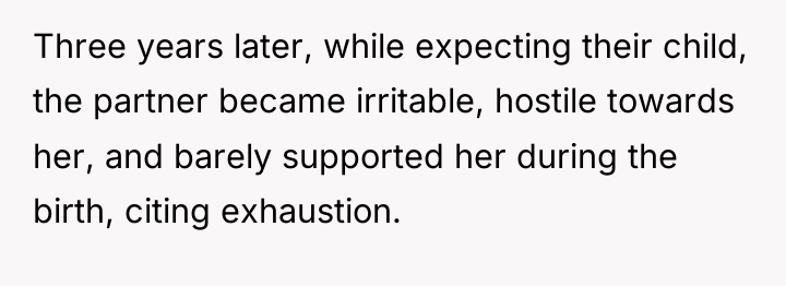 Three years later, while expecting their child, the partner became...