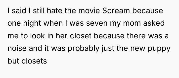 I said I still hate the movie Scream because one...