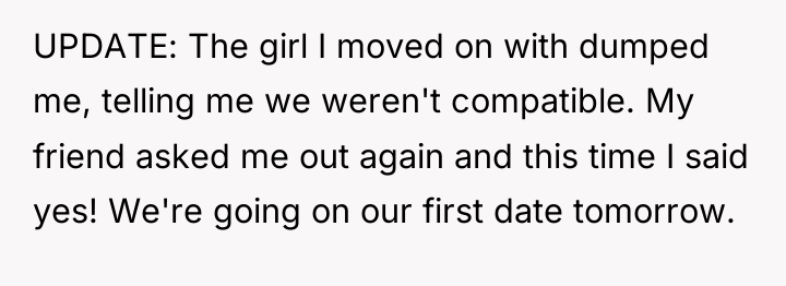 UPDATE: The girl I moved on with dumped me, telling...