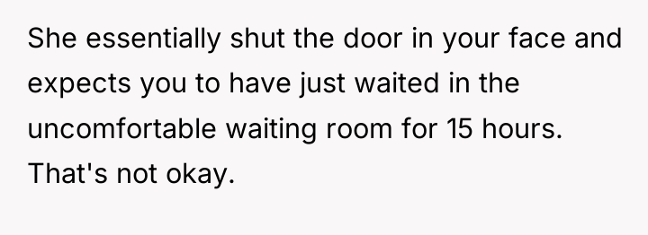 She essentially shut the door in your face and expects...