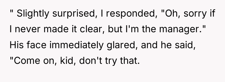 " Slightly surprised, I responded, "Oh, sorry if I never...
