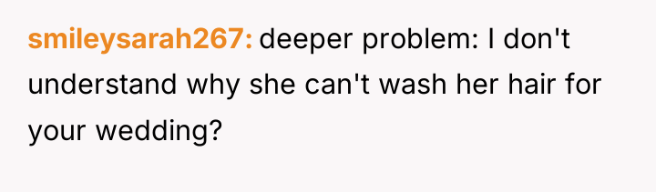 smileysarah267 deeper problem: I don't understand why she can't wash...