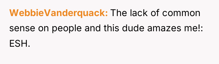 WebbieVanderquack The lack of common sense on people and this...