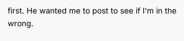 first. He wanted me to post to see if I'm...