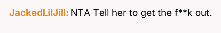 JackedLilJill NTA Tell her to get the f**k out.