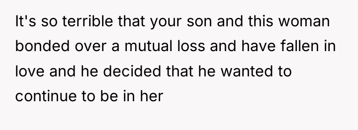 It's so terrible that your son and this woman bonded...