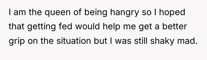 I am the queen of being hangry so I hoped...