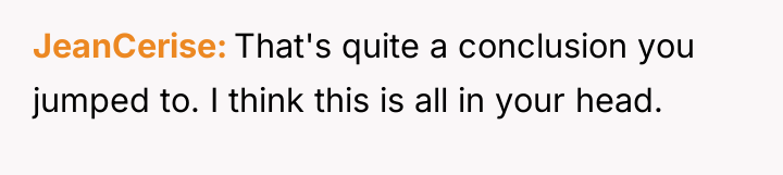 JeanCerise That's quite a conclusion you jumped to. I think...