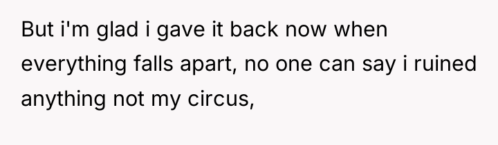 But i'm glad i gave it back now when everything...