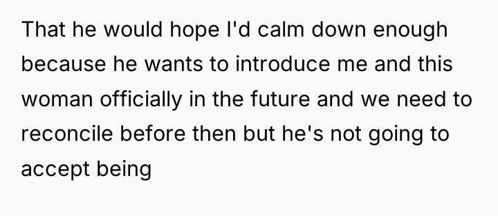 That he would hope I'd calm down enough because he...