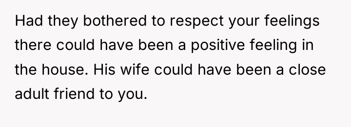 Had they bothered to respect your feelings there could have...