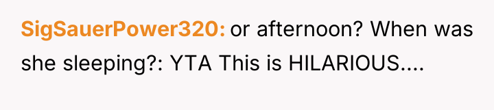 SigSauerPower320 or afternoon? When was she sleeping?: YTA This is...