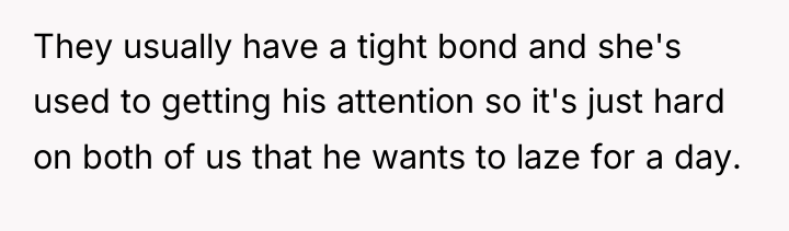 They usually have a tight bond and she's used to...