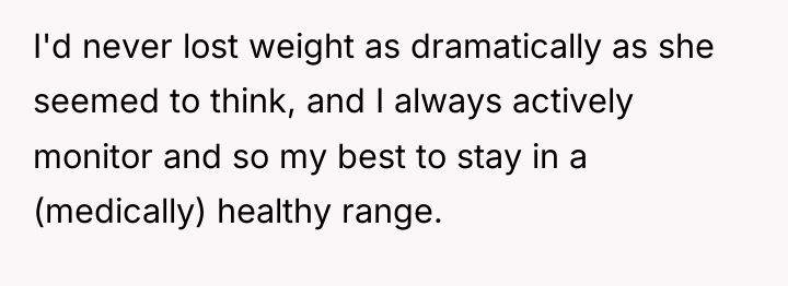 I'd never lost weight as dramatically as she seemed to...