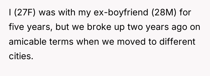 I (27F) was with my ex-boyfriend (28M) for five years,...