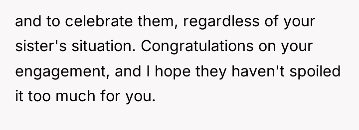 and to celebrate them, regardless of your sister's situation. Congratulations...