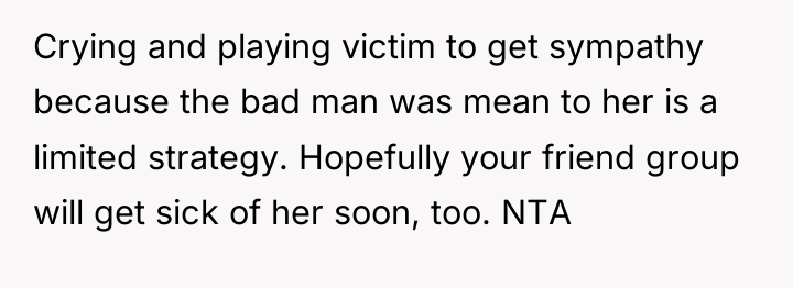 Crying and playing victim to get sympathy because the bad...