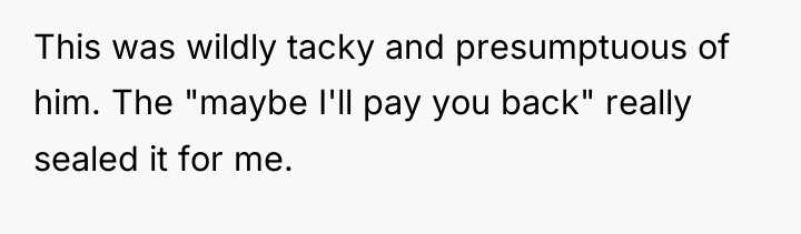 This was wildly tacky and presumptuous of him. The "maybe...