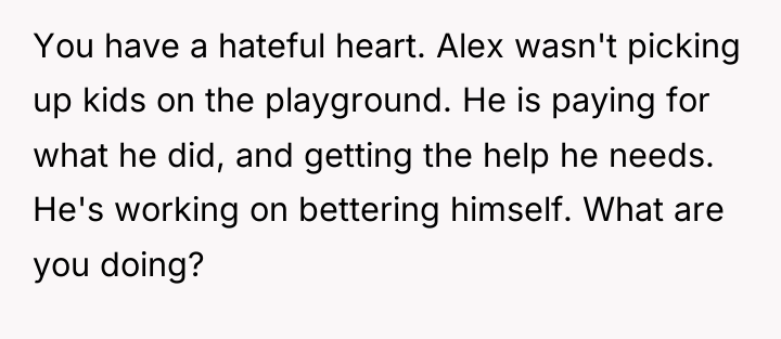 You have a hateful heart. Alex wasn't picking up kids...