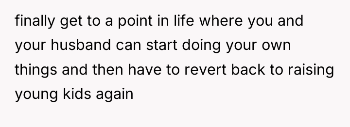 finally get to a point in life where you and...