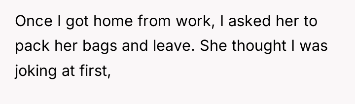 Once I got home from work, I asked her to...
