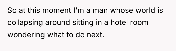 So at this moment I'm a man whose world is...