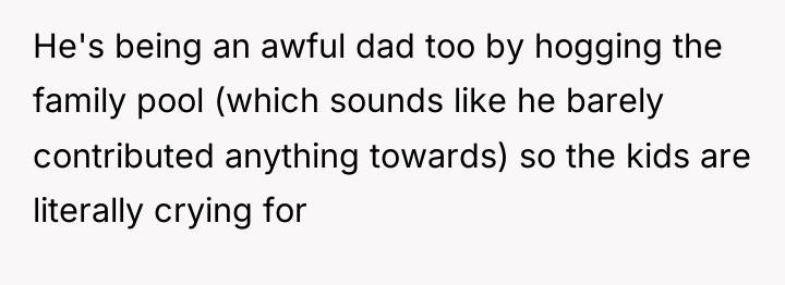 He's being an awful dad too by hogging the family...