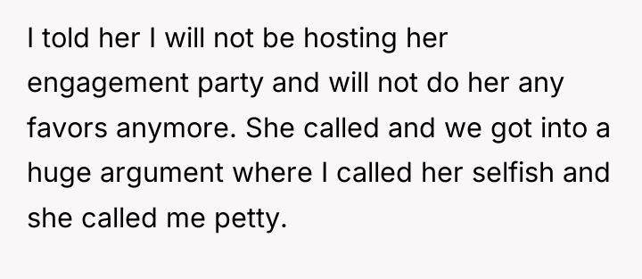 I told her I will not be hosting her engagement...