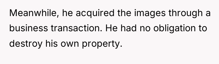 Meanwhile, he acquired the images through a business transaction. He...