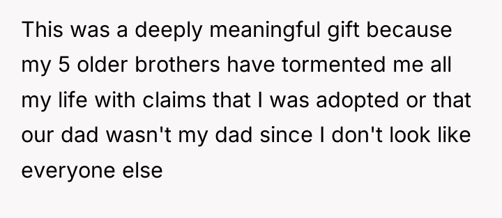 This was a deeply meaningful gift because my 5 older...