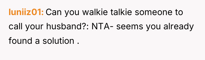 luniiz01 Can you walkie talkie someone to call your husband?:...