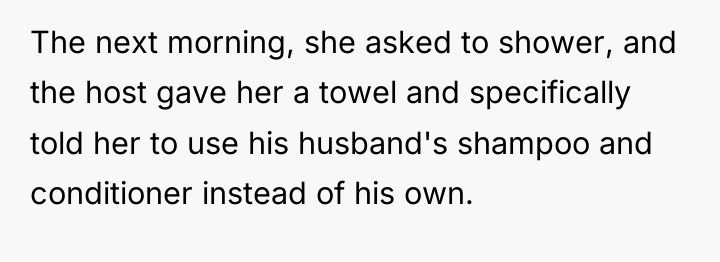 The next morning, she asked to shower, and the host...