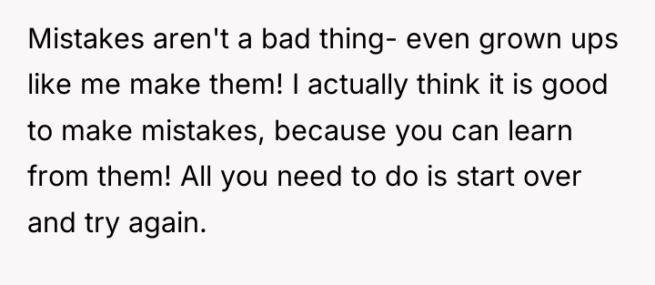 Mistakes aren't a bad thing- even grown ups like me...