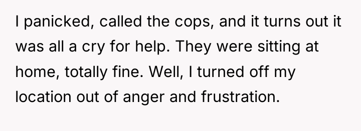 I panicked, called the cops, and it turns out it...