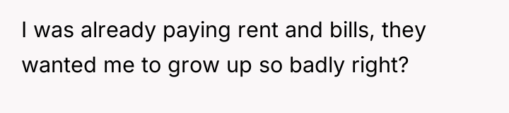 I was already paying rent and bills, they wanted me...