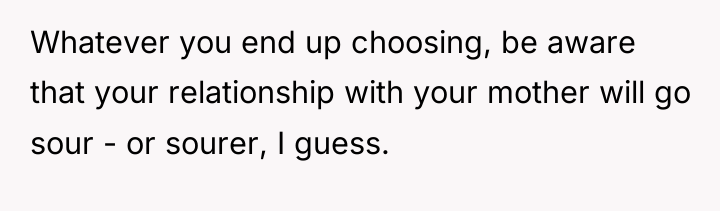 Whatever you end up choosing, be aware that your relationship...