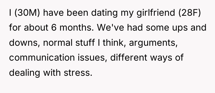 I (30M) have been dating my girlfriend (28F) for about...