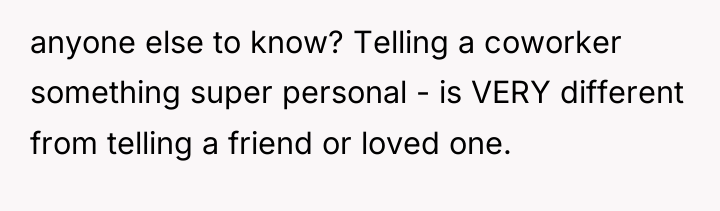 anyone else to know? Telling a coworker something super personal...