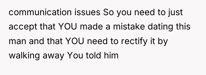 communication issues So you need to just accept that YOU...