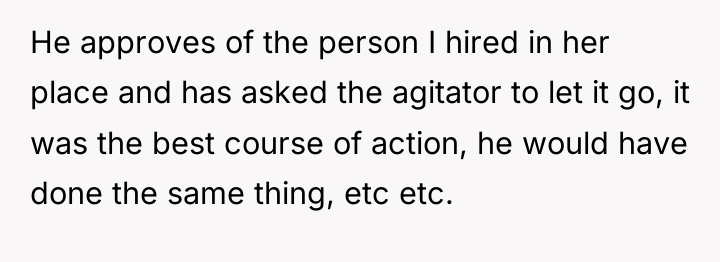 He approves of the person I hired in her place...