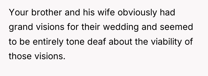 Your brother and his wife obviously had grand visions for...