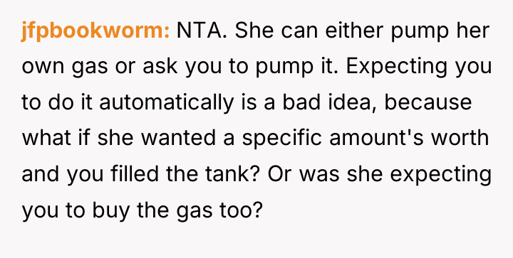 jfpbookworm NTA. She can either pump her own gas or...