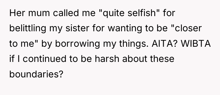 Her mum called me "quite selfish" for belittling my sister...