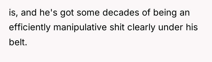 is, and he's got some decades of being an efficiently...